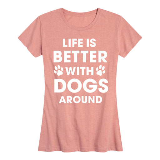 Life Better With Dogs - Women's Short Sleeve T-Shirt