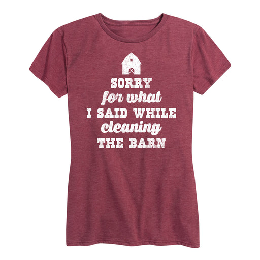 Sorry For What I Said While Cleaning The Barn-Women's Short Sleeve T-Shirt
