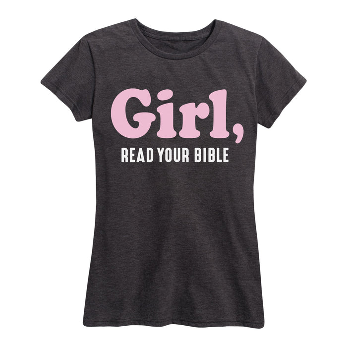 Girl, Read Your Bible - Women's Short Sleeve T-Shirt
